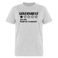 Review Of The Government - Very bad. Would not recommend  Classic T-Shirt - heather gray