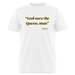 God save the Queen, man Funny Biden Quote Classic T-Shirt - white