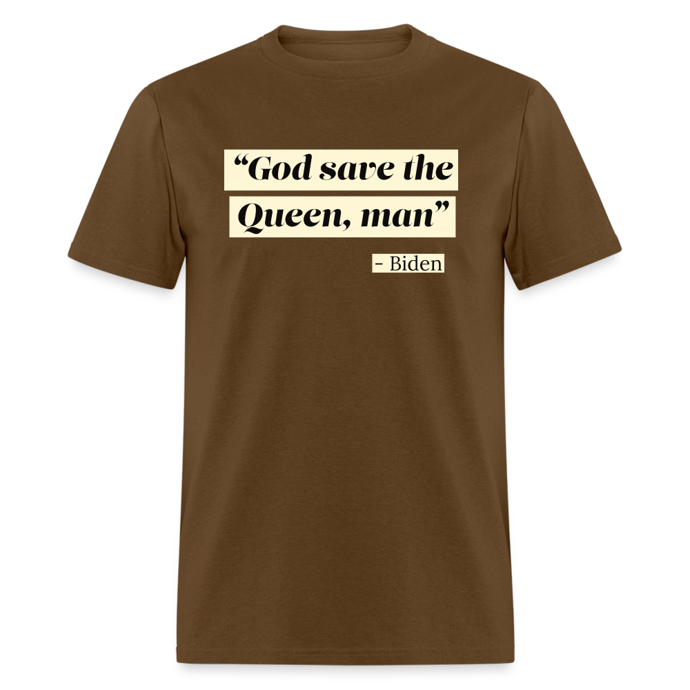 God save the Queen, man Funny Biden Quote Classic T-Shirt - brown