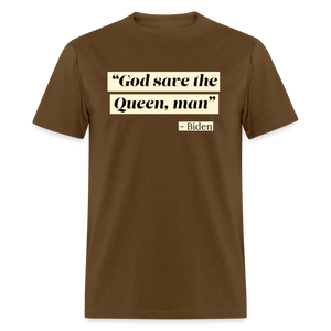 God save the Queen, man Funny Biden Quote Classic T-Shirt - brown