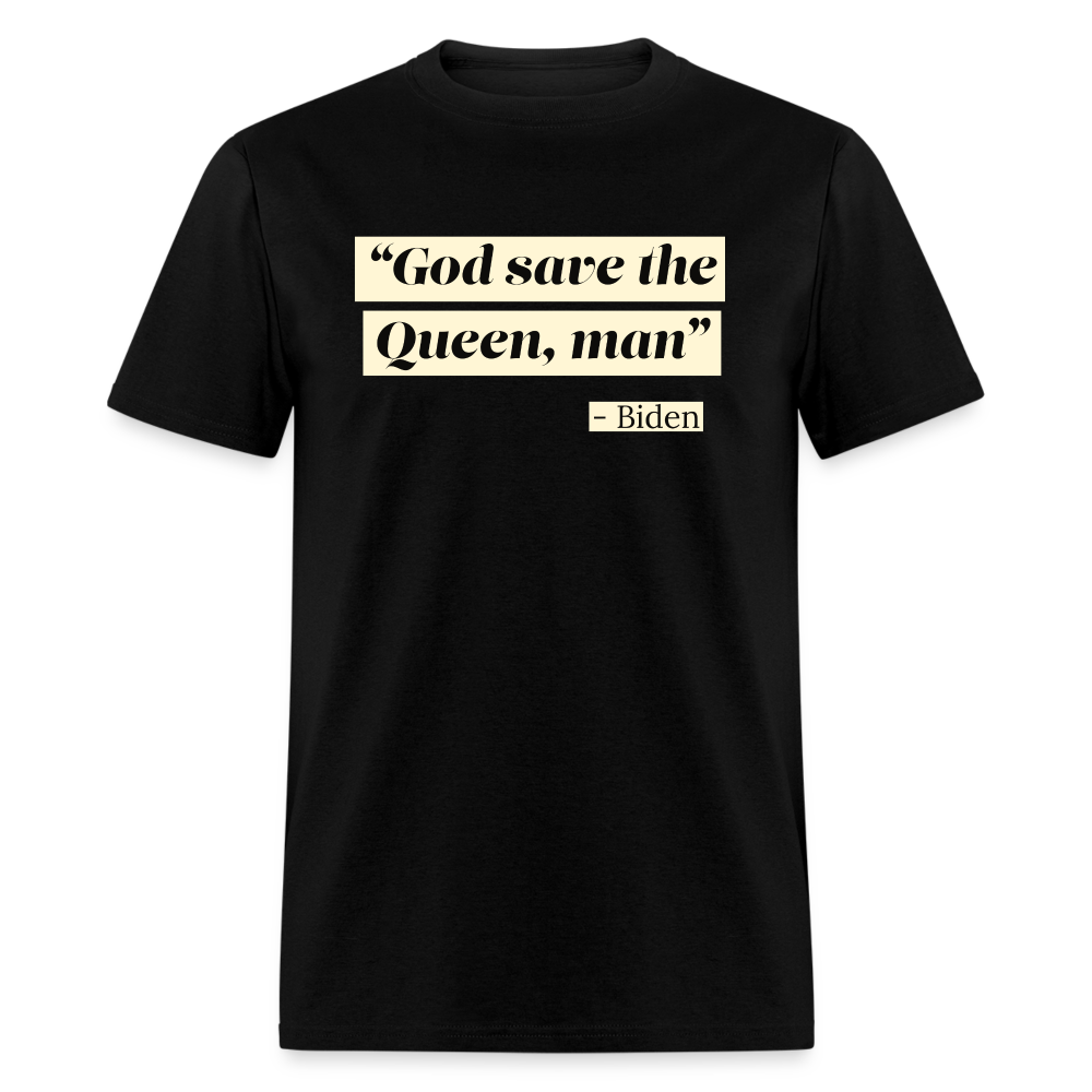 God save the Queen, man Funny Biden Quote Classic T-Shirt - black