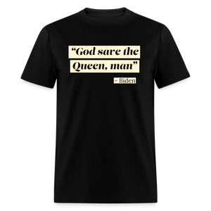 God save the Queen, man Funny Biden Quote Classic T-Shirt - black