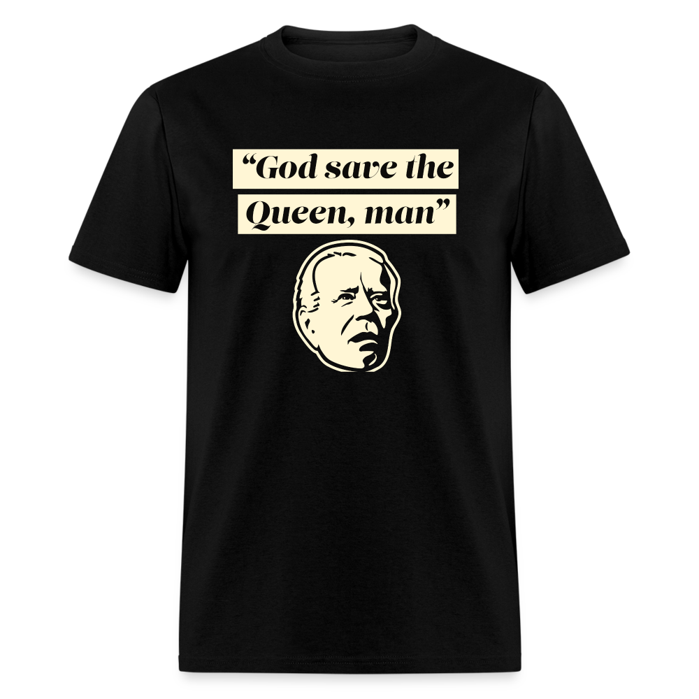 God save the Queen, man Funny Biden Quote Classic T-Shirt - black