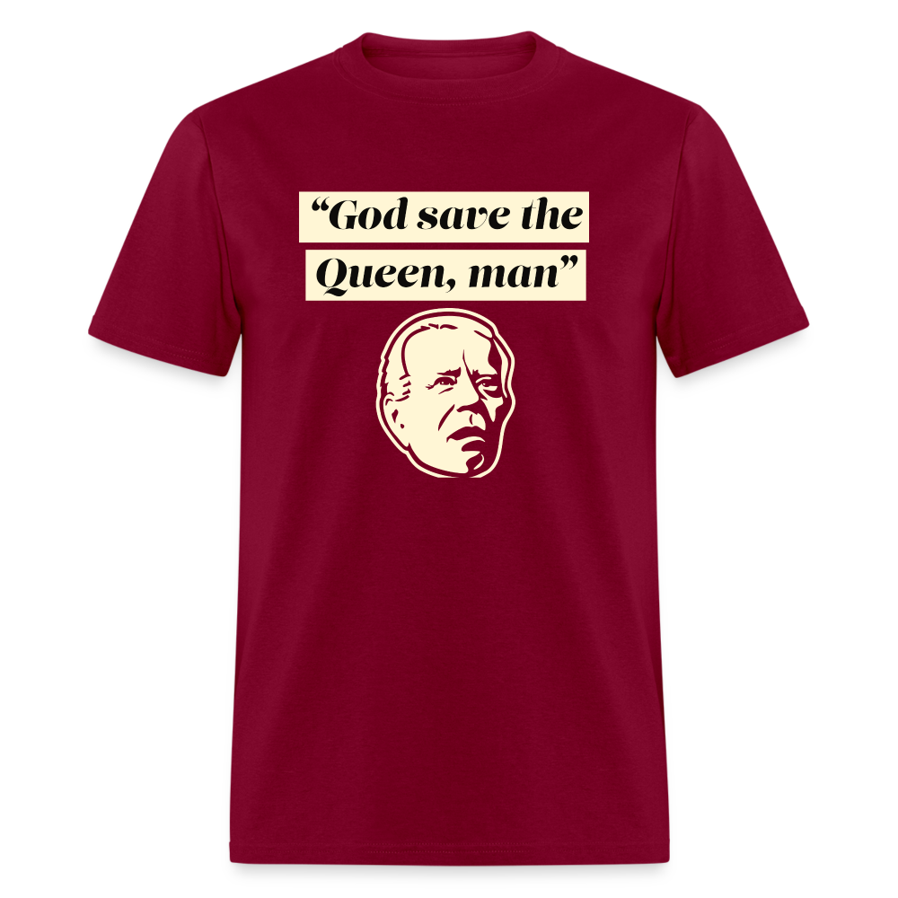 God save the Queen, man Funny Biden Quote Classic T-Shirt - burgundy