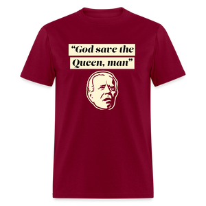 God save the Queen, man Funny Biden Quote Classic T-Shirt - burgundy