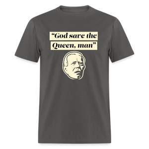 God save the Queen, man Funny Biden Quote Classic T-Shirt - charcoal