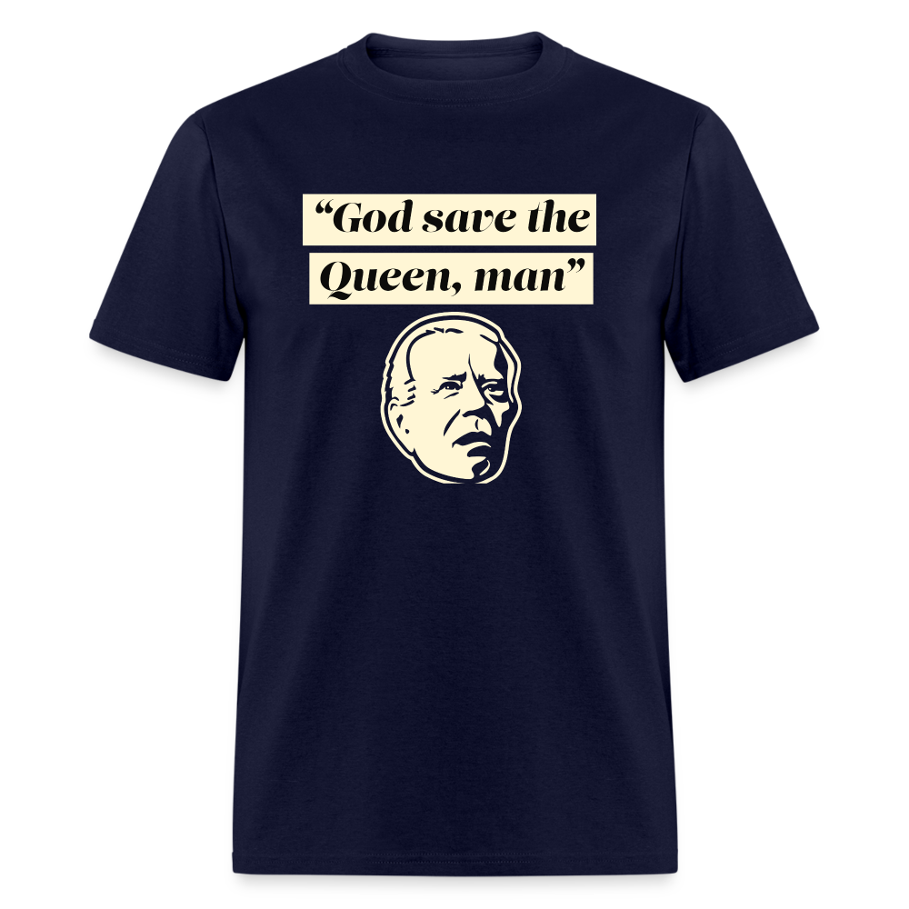 God save the Queen, man Funny Biden Quote Classic T-Shirt - navy