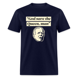 God save the Queen, man Funny Biden Quote Classic T-Shirt - navy