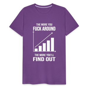 The More You Fuck Around, The More You'll Find Out Men's Premium T-Shirt - purple