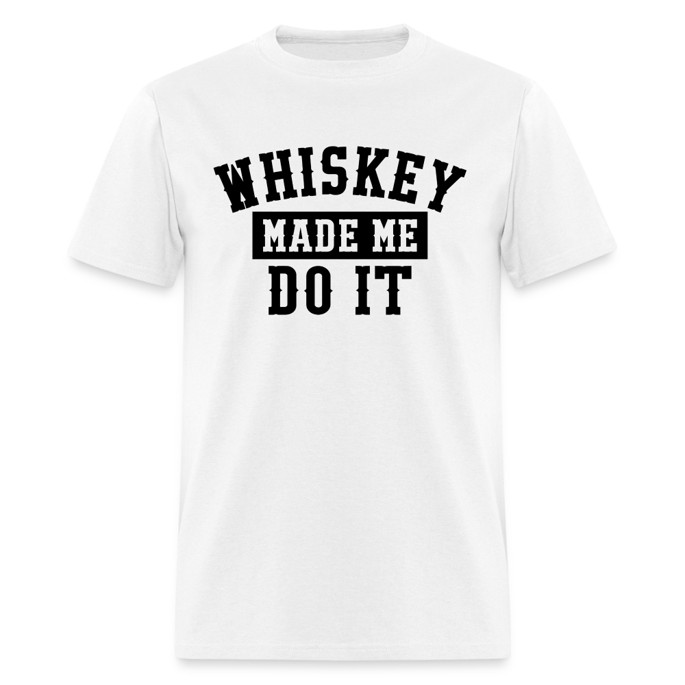 Whiskey Made Me Do It Classic T-Shirt - white