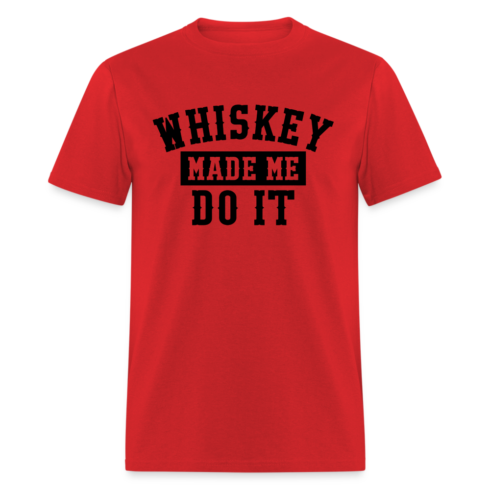 Whiskey Made Me Do It Classic T-Shirt - red