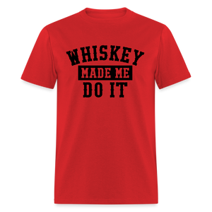 Whiskey Made Me Do It Classic T-Shirt - red