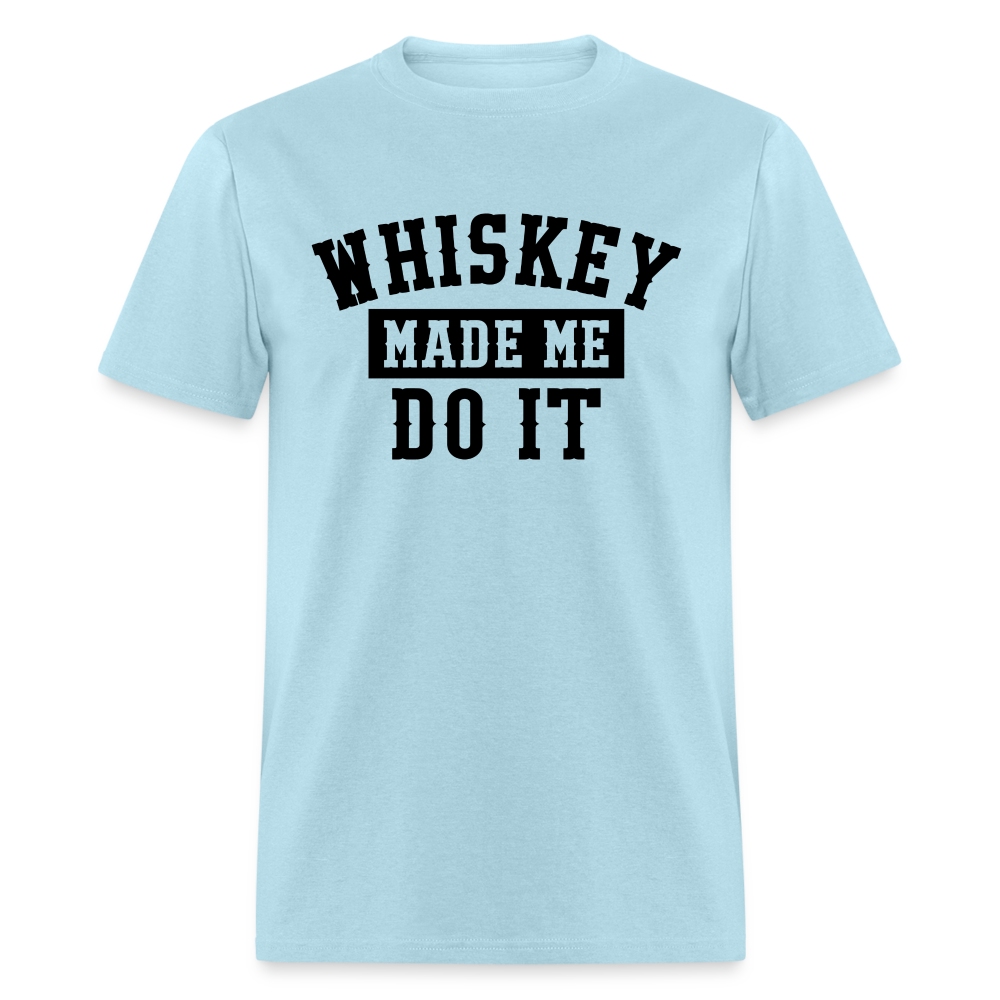 Whiskey Made Me Do It Classic T-Shirt - powder blue