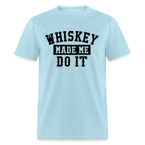 Whiskey Made Me Do It Classic T-Shirt - powder blue