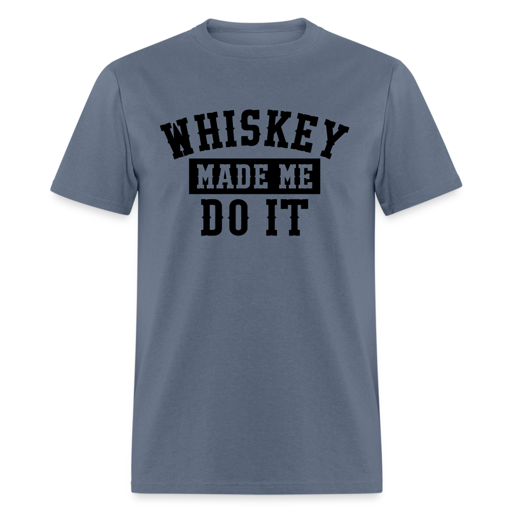 Whiskey Made Me Do It Classic T-Shirt - denim