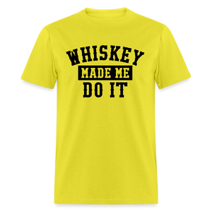 Whiskey Made Me Do It Classic T-Shirt - yellow