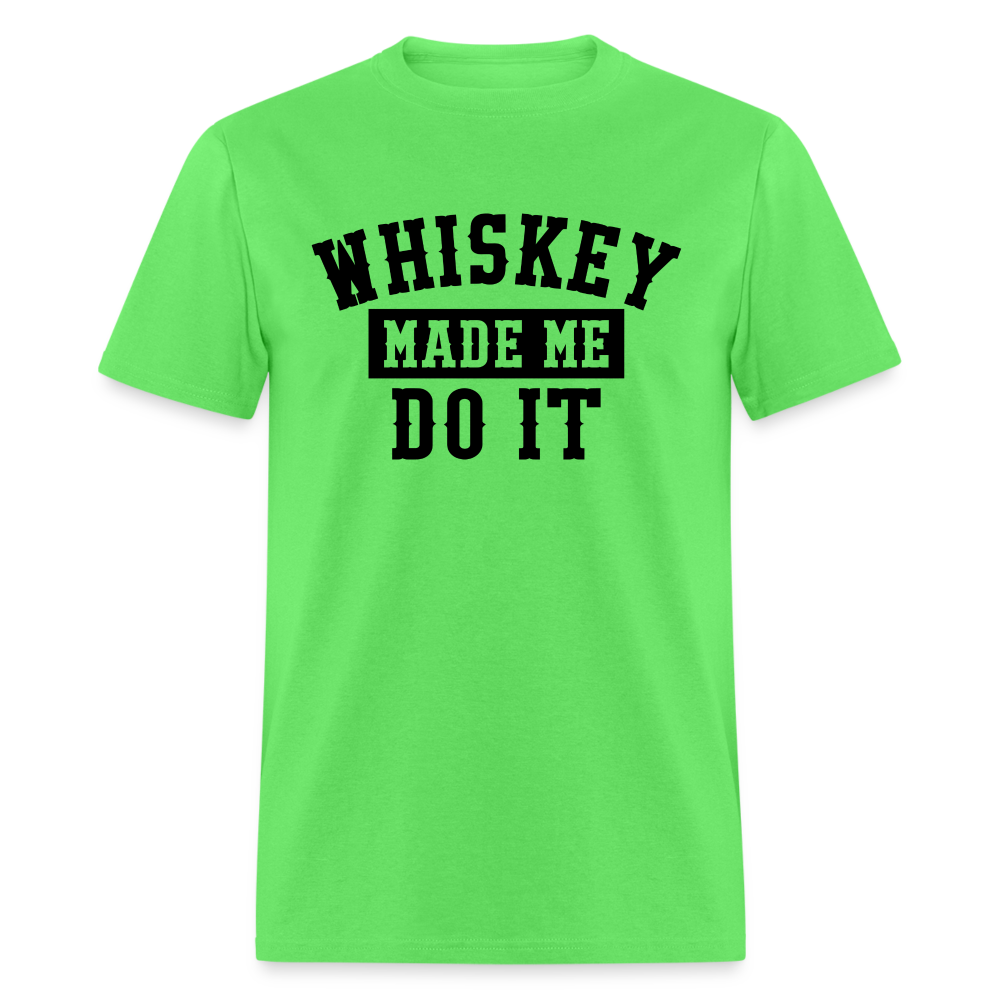 Whiskey Made Me Do It Classic T-Shirt - kiwi