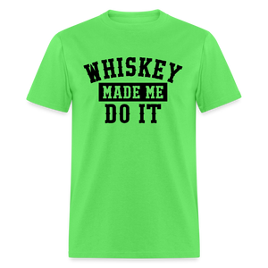 Whiskey Made Me Do It Classic T-Shirt - kiwi