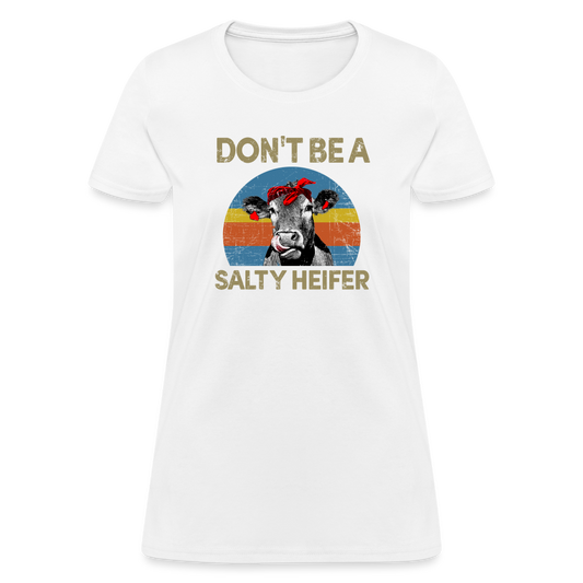 Don't be A Salty Heifer Women's T-Shirt - white