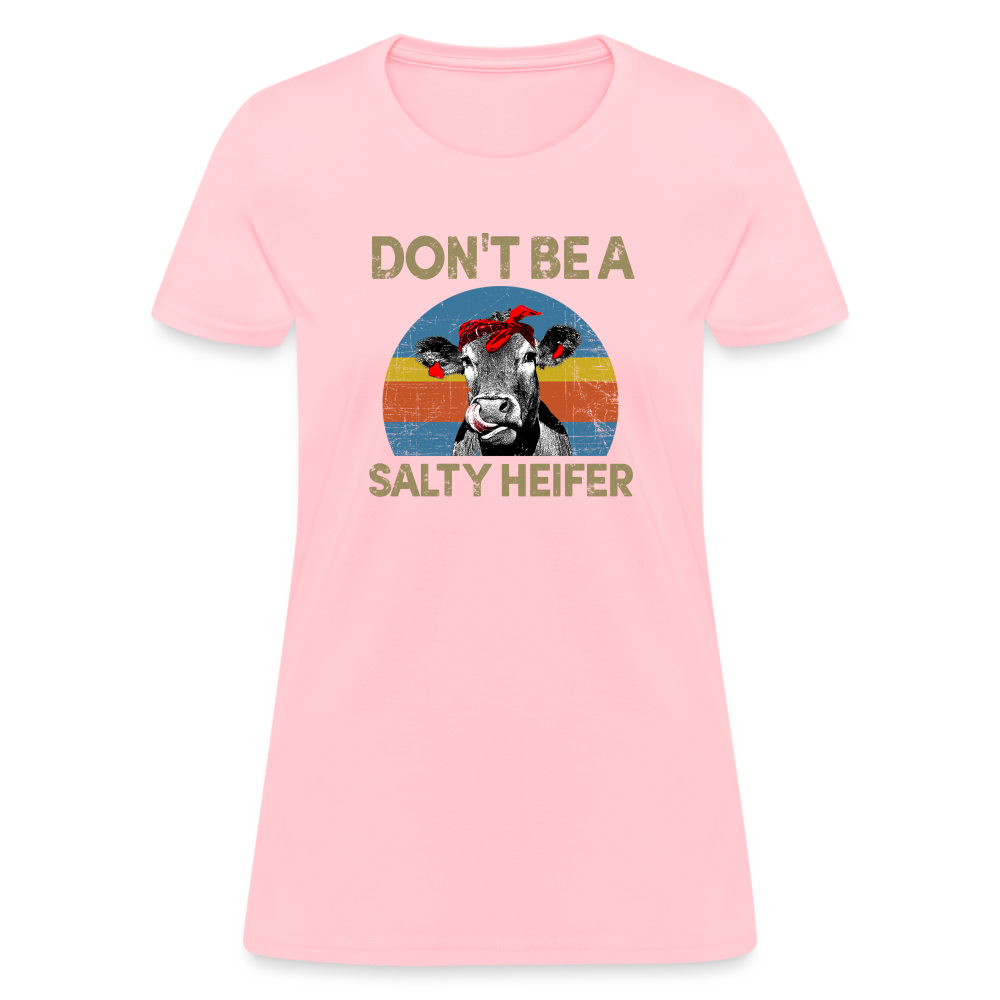 Don't be A Salty Heifer Women's T-Shirt - pink