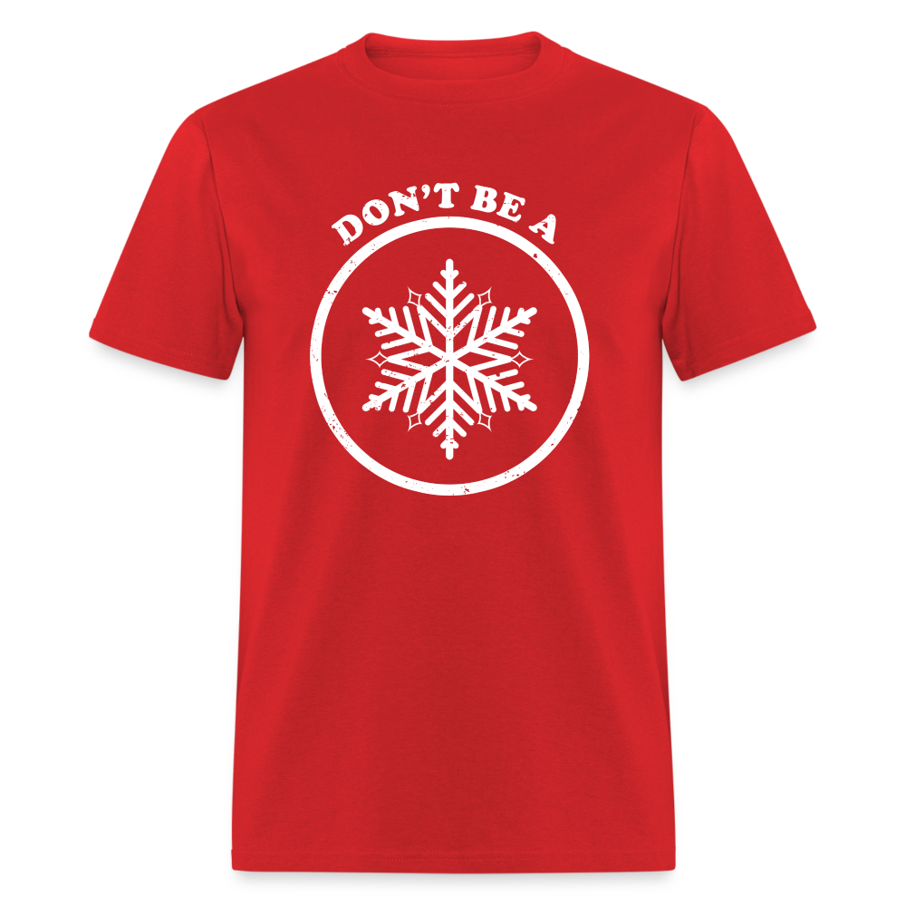 Don't Be A Snowflake Classic T-Shirt - red