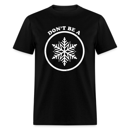 Don't Be A Snowflake Classic T-Shirt - black