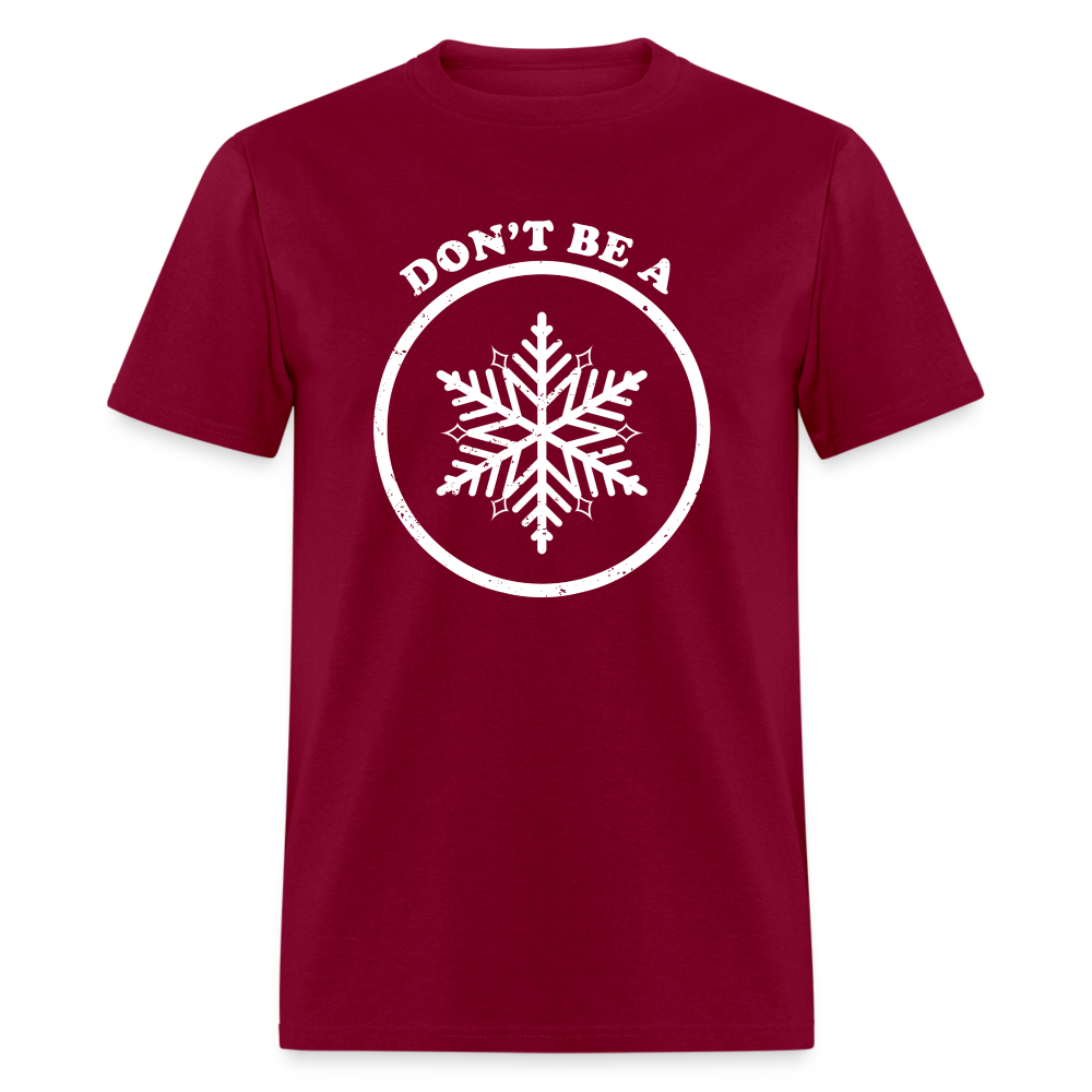 Don't Be A Snowflake Classic T-Shirt - burgundy