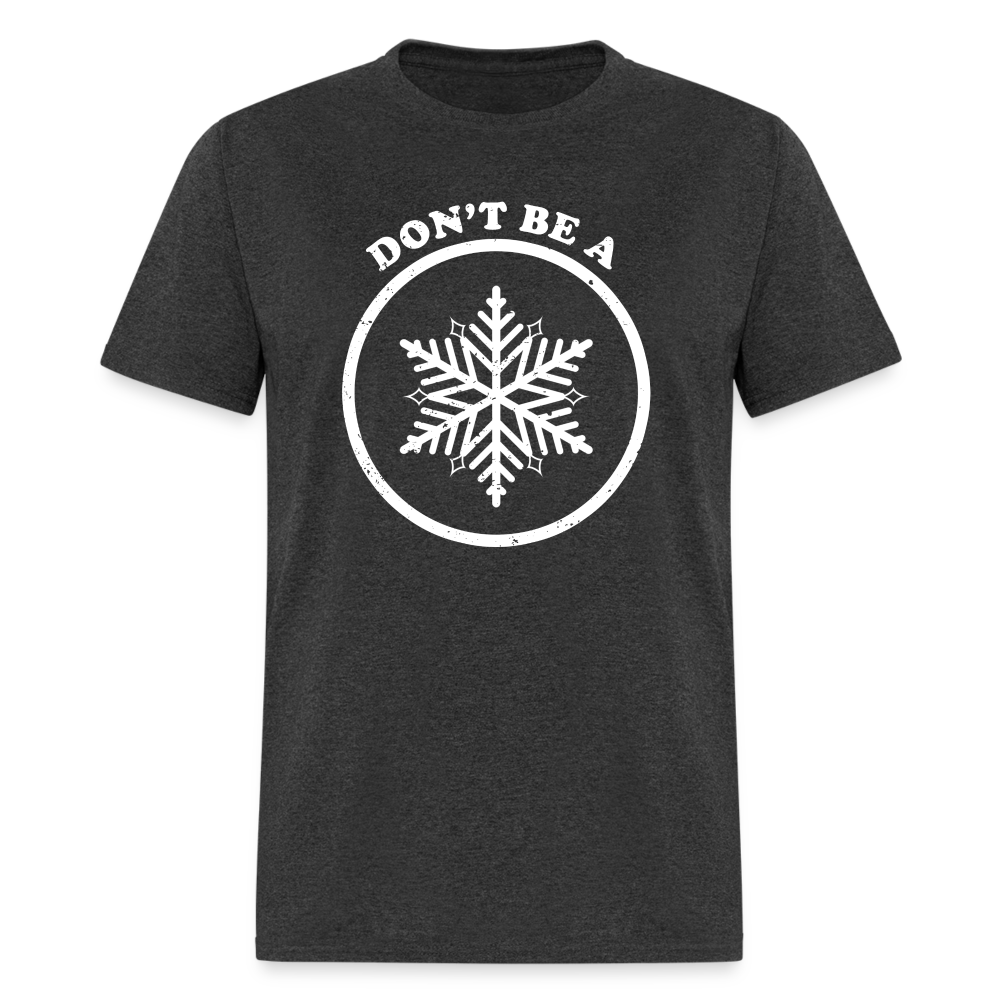 Don't Be A Snowflake Classic T-Shirt - heather black