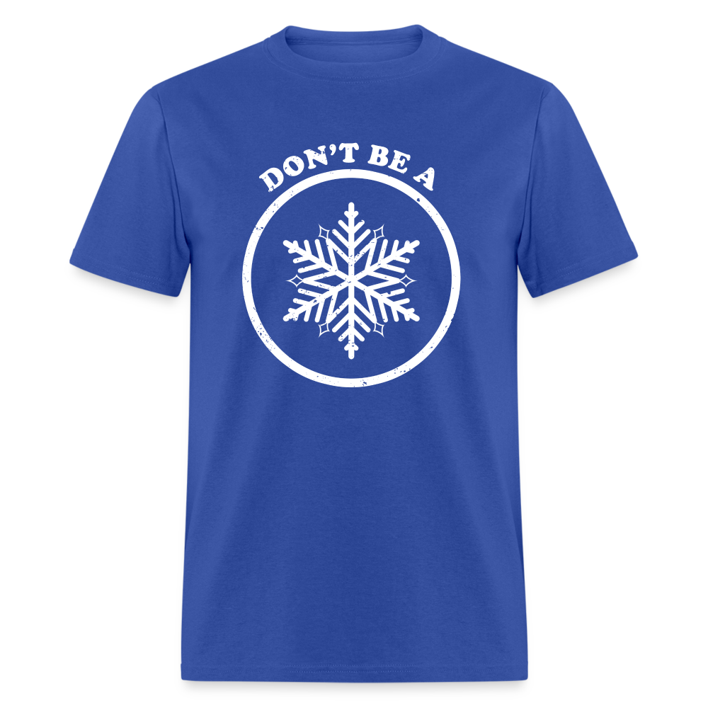 Don't Be A Snowflake Classic T-Shirt - royal blue