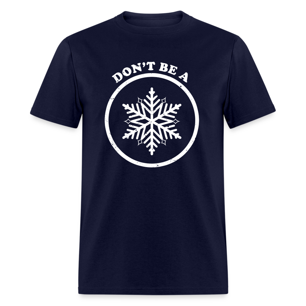 Don't Be A Snowflake Classic T-Shirt - navy