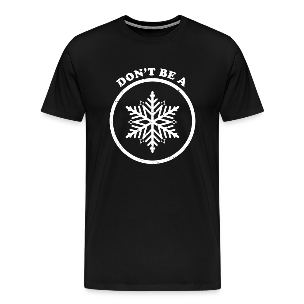 Don't Be A Snowflake Men's Premium T-Shirt - black