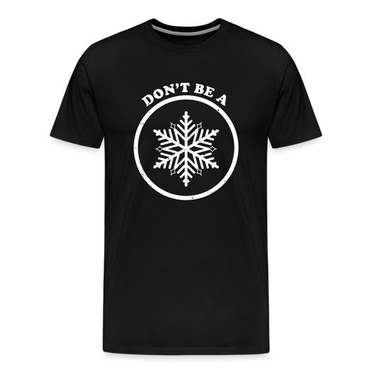 Don't Be A Snowflake Men's Premium T-Shirt - black