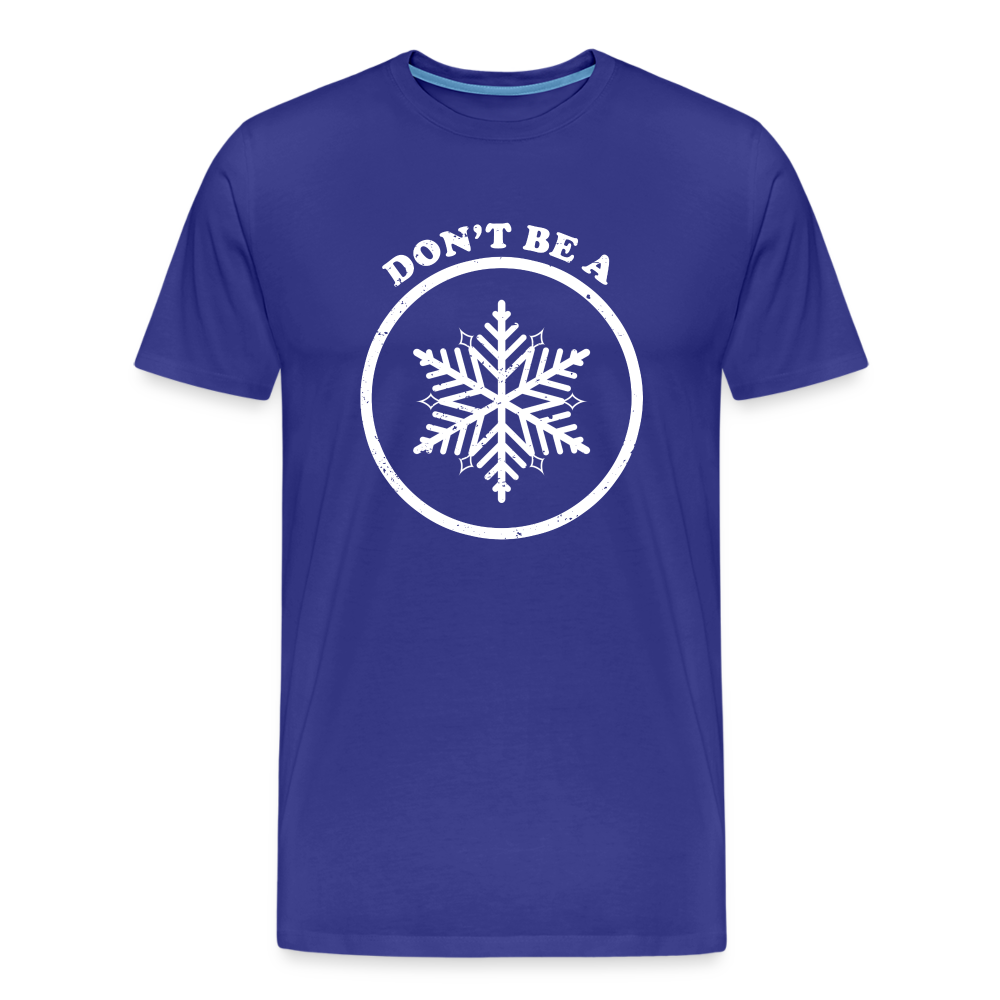 Don't Be A Snowflake Men's Premium T-Shirt - royal blue