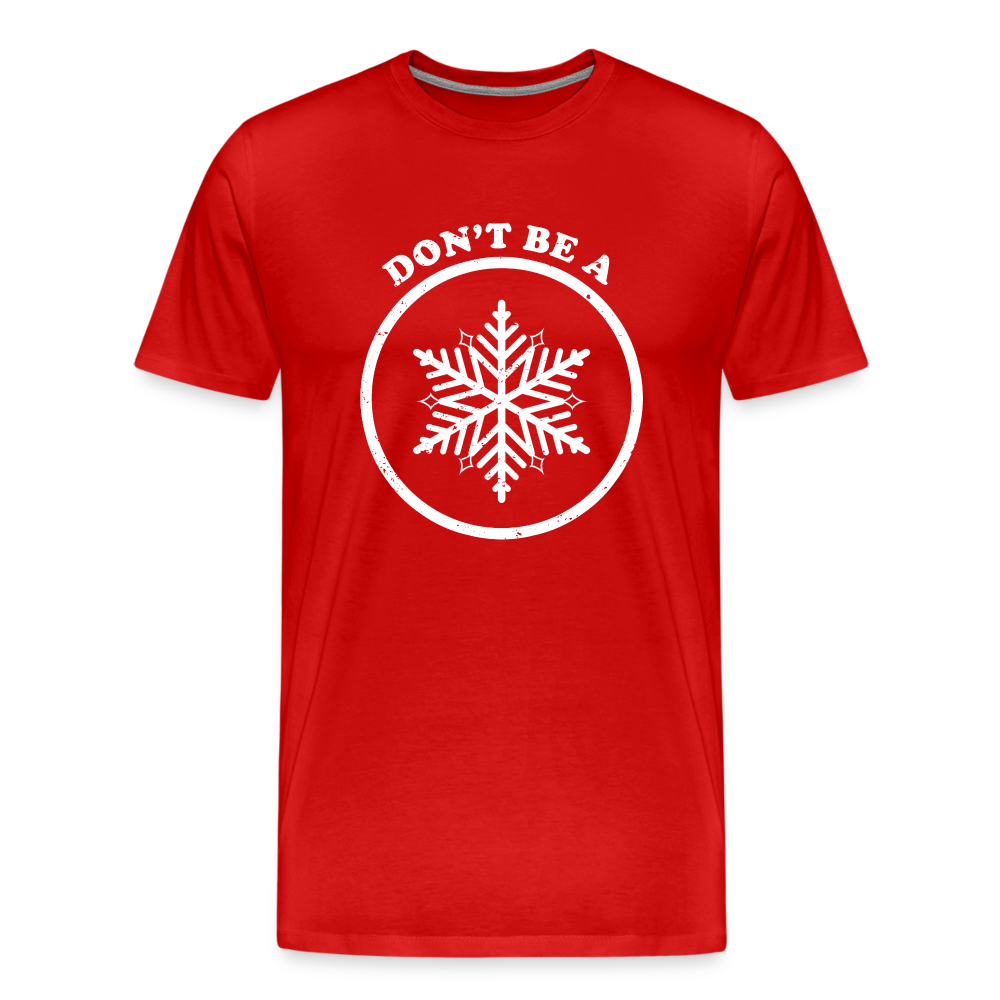 Don't Be A Snowflake Men's Premium T-Shirt - red