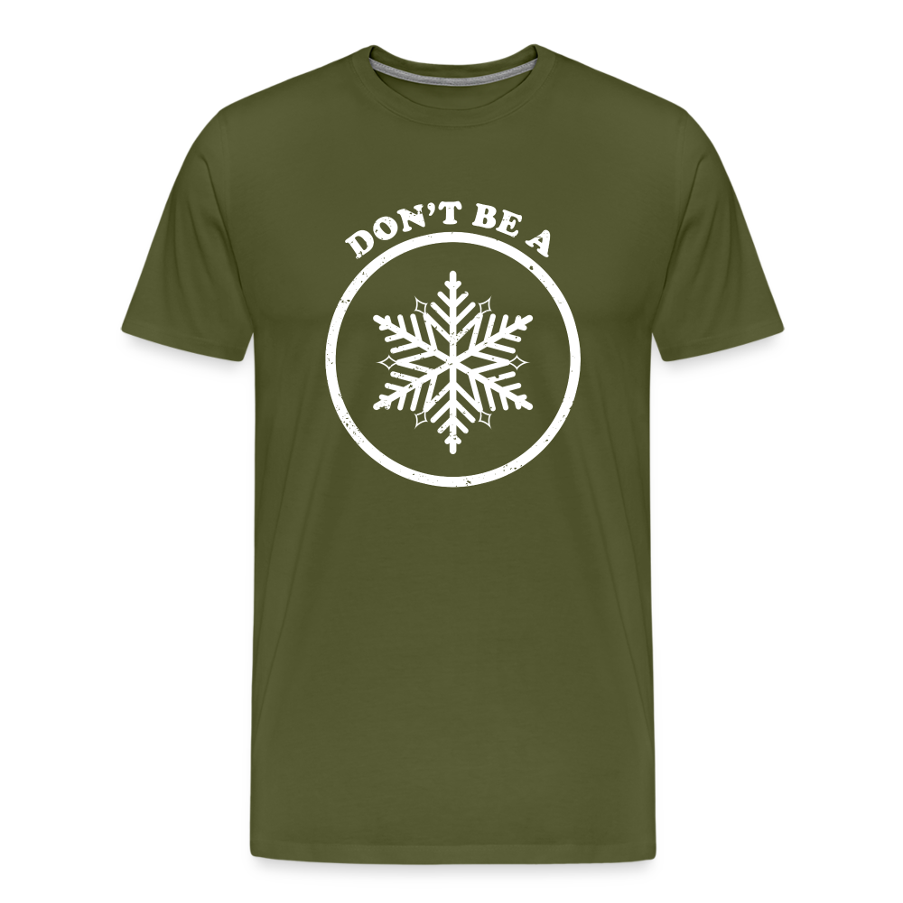 Don't Be A Snowflake Men's Premium T-Shirt - olive green