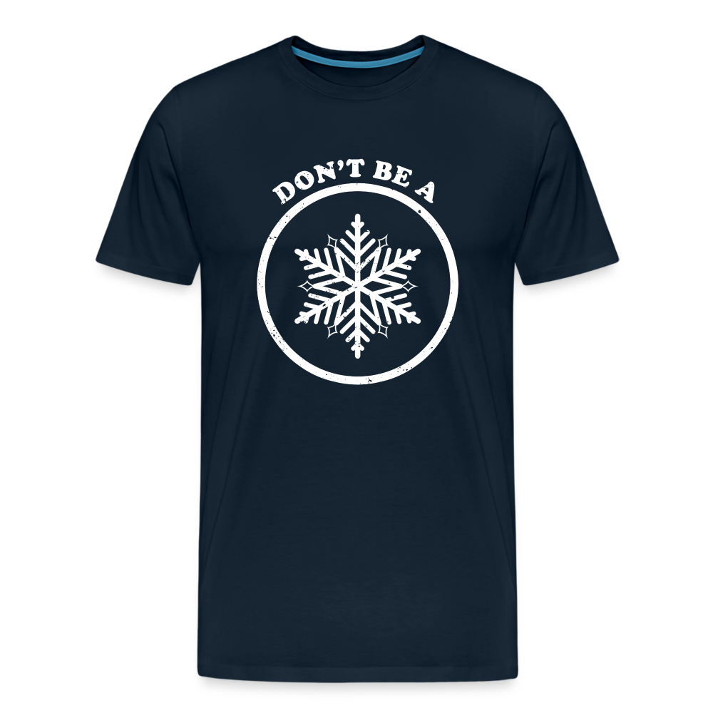 Don't Be A Snowflake Men's Premium T-Shirt - deep navy