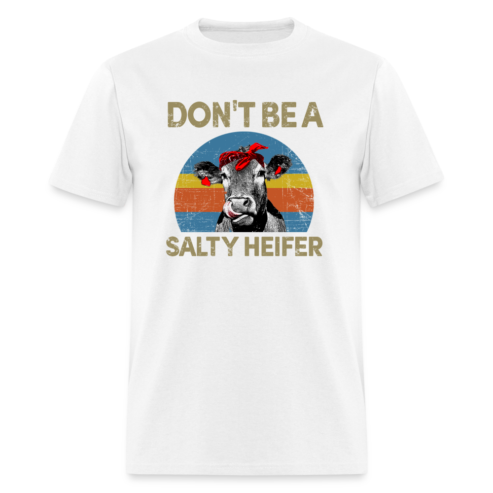 Don't be A Salty Heifer Classic T-Shirt - white