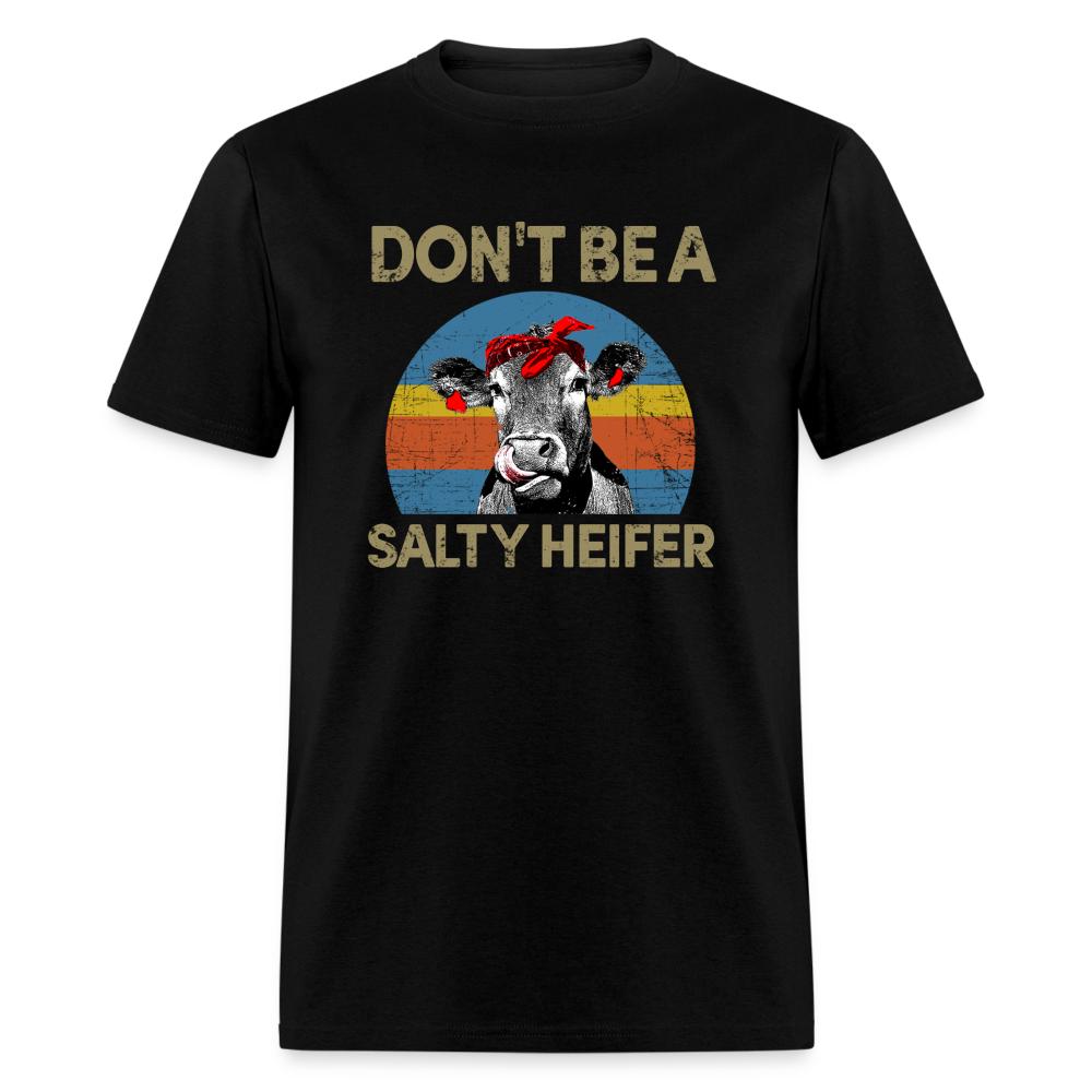 Don't be A Salty Heifer Classic T-Shirt - black