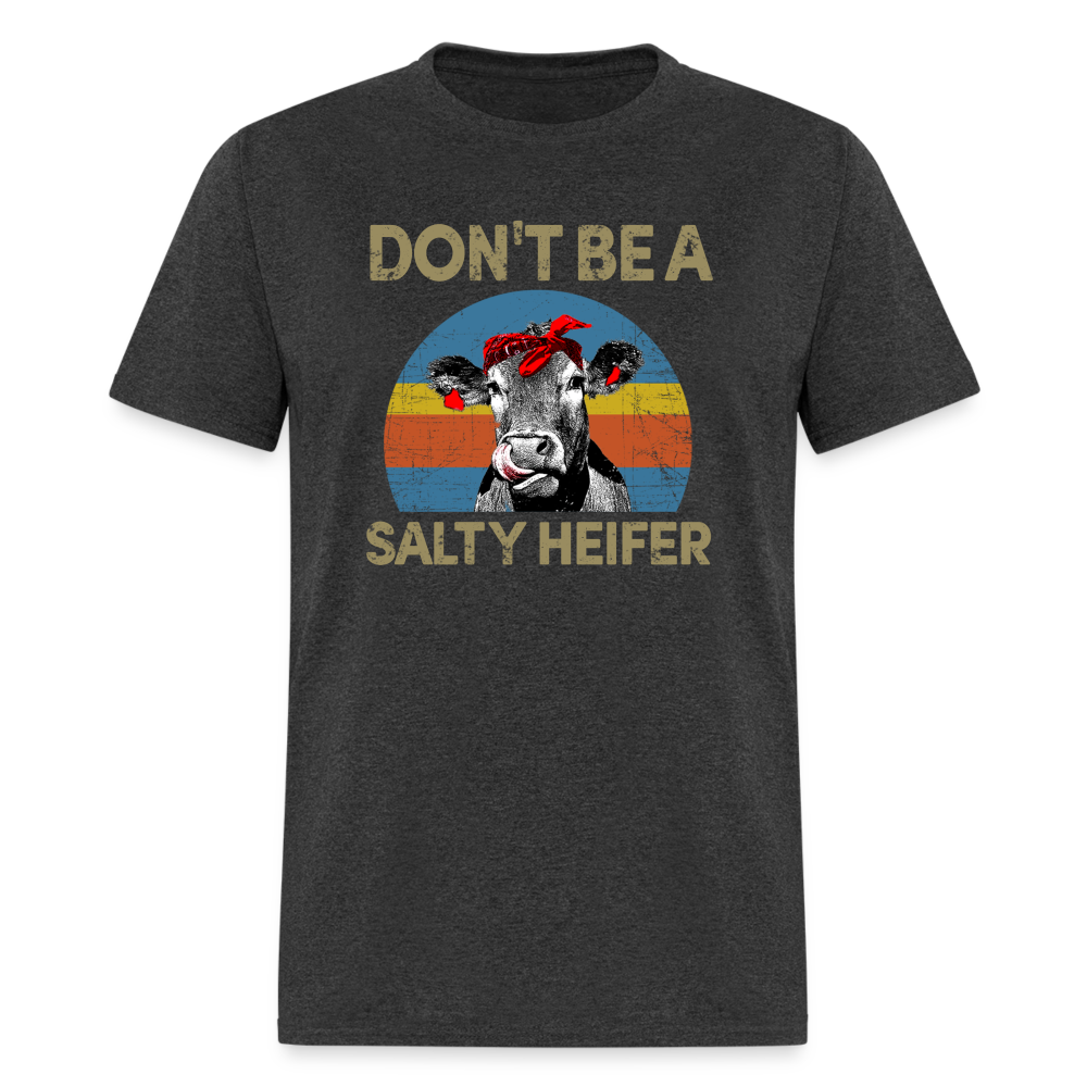 Don't be A Salty Heifer Classic T-Shirt - heather black