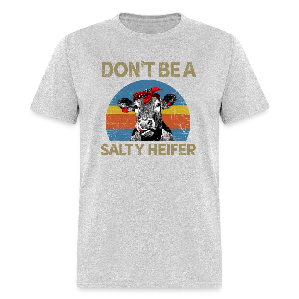 Don't be A Salty Heifer Classic T-Shirt - heather gray