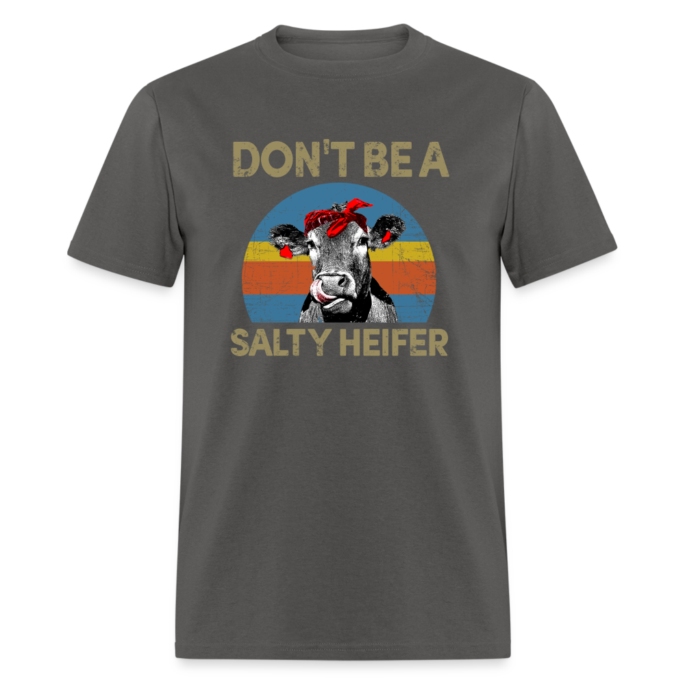 Don't be A Salty Heifer Classic T-Shirt - charcoal