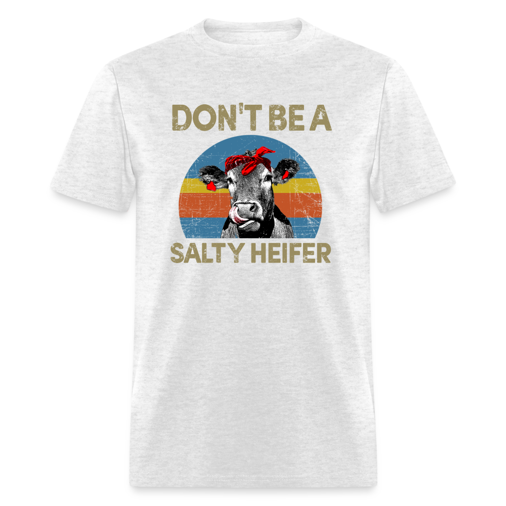 Don't be A Salty Heifer Classic T-Shirt - light heather gray