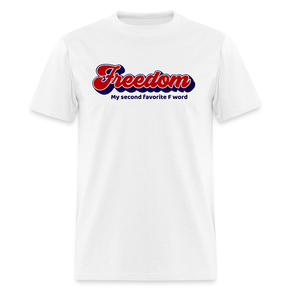 Freedom My Second Favorite F Word Classic T-Shirt - white