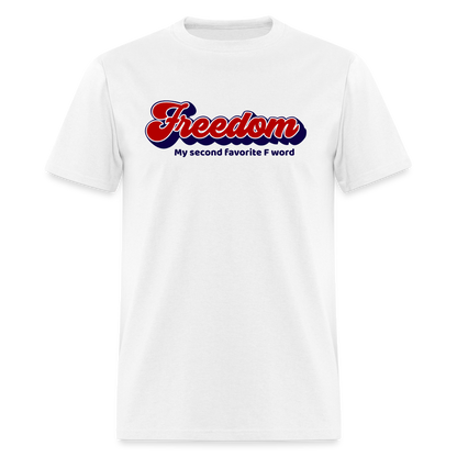 Freedom My Second Favorite F Word Classic T-Shirt - white