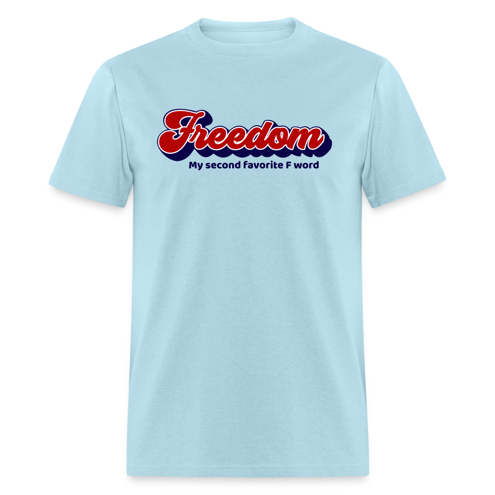 Freedom My Second Favorite F Word Classic T-Shirt - powder blue