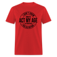 I Don't Know How To Act My Age I've Never Been This Old Before Classic T-Shirt - red