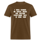 I Was Banned On Social Media For Posting Everything That Is Now True Classic T-Shirt - brown