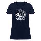 I Don't Treat People Badly I Treat Them Accordingly Women's T-Shirt - navy