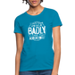 I Don't Treat People Badly I Treat Them Accordingly Women's T-Shirt - turquoise