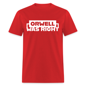 Orwell Was Right Classic T-Shirt - red